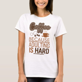 Camiseta Manténgase Cafeinado: Adultos requieren café