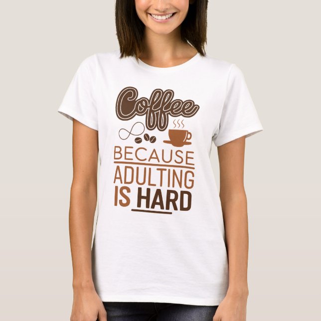 Camiseta Manténgase Cafeinado: Adultos requieren café (Anverso)