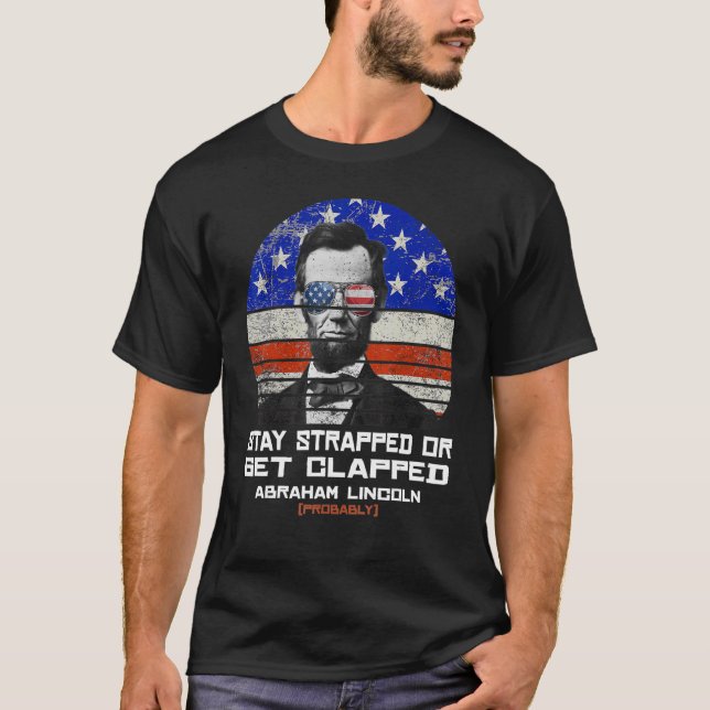 Camiseta Manténgase Estancado O Aplausos Abraham Lincoln Pr (Anverso)
