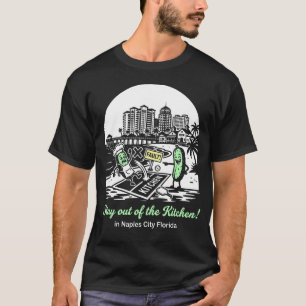 Camiseta Manténgase fuera de la cocina en Naples City Flori