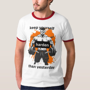 Camiseta Manténgase más duro que ayer