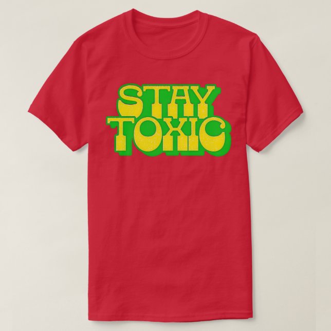 Camiseta Manténgase tóxico 1 (Diseño del anverso)
