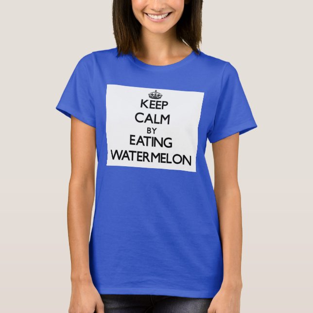 Camiseta Manténgase tranquilo comiendo sandía (Anverso)