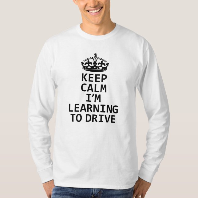 Camiseta Manténgase tranquilo, estoy aprendiendo a conducir (Anverso)