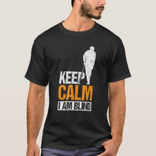 Camiseta Manténgase tranquilo Soy Ciego Gente Ciega 1