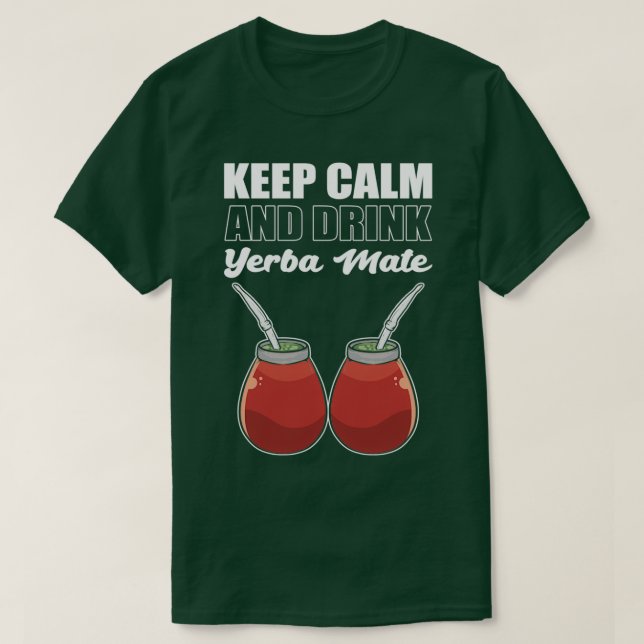 Camiseta Manténgase Tranquilo Y Tome Yerba Mate Tea (Diseño del anverso)