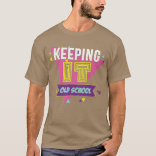 Camiseta Manteniéndolo al viejo estilo Retro vintage