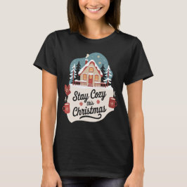 Camiseta Mantente Acogedor Esta Navidad Cabaña De Invierno 