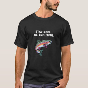 Camiseta Mantente Carrete Sé Divertido Trucha Pesca con Mos
