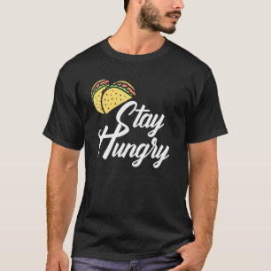 Camiseta Mantente Con Hambre Taco Martes Para Camiones Taco