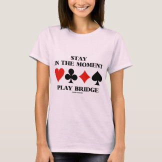Camiseta Mantente En El Momento Jugar Puente Cuatro Trajes