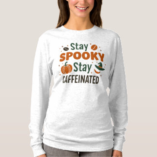 Camiseta Mantente Espeluznante Mantente Cafeinado