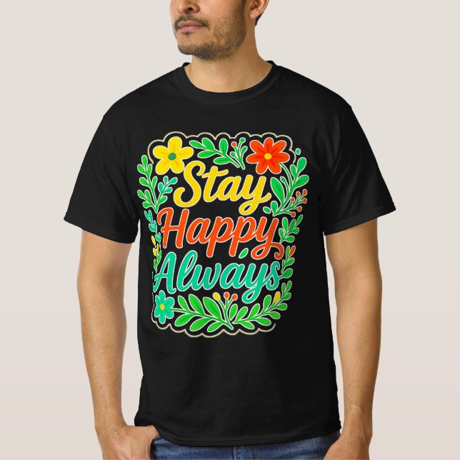 Camiseta Mantente feliz siempre Motivador Cita Floral Diseñ (Anverso)