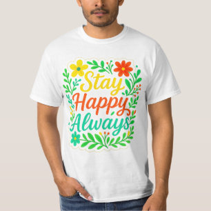 Camiseta Mantente feliz siempre Motivador Cita Floral Diseñ