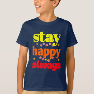 Camiseta Mantente feliz siempre - Tipografía motivacional