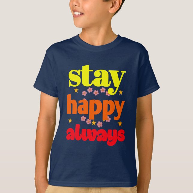 Camiseta Mantente feliz siempre - Tipografía motivacional (Anverso)