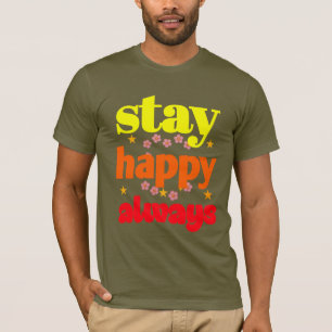 Camiseta Mantente feliz siempre - Tipografía motivacional
