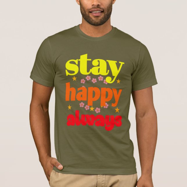 Camiseta Mantente feliz siempre - Tipografía motivacional (Anverso)
