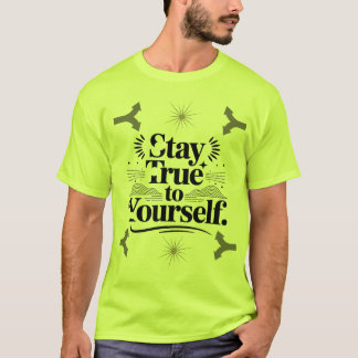 Camiseta Mantente Fiel a Ti Mismo Tipografía Motivacional