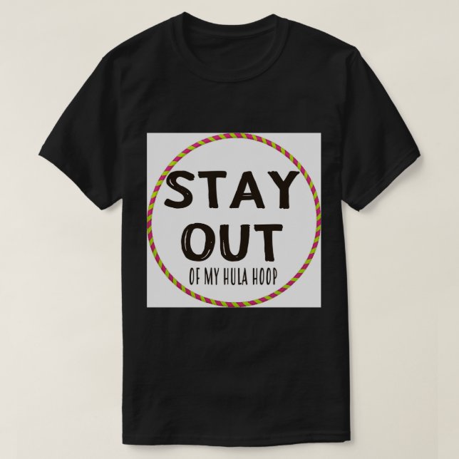 Camiseta Mantente Fuera De Mi Hula Hoop Art Print.png (Diseño del anverso)
