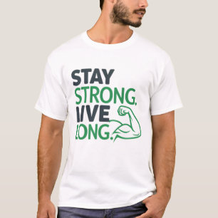 Camiseta Mantente fuerte. Vivir largo