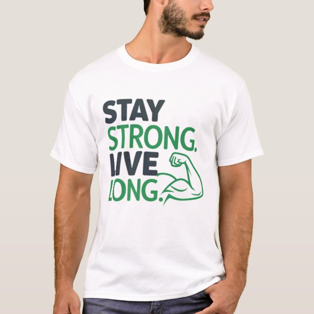 Camiseta Mantente fuerte. Vivir largo (Anverso)