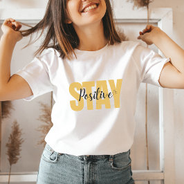Camiseta Mantente positivo amarillo Inspirador para buenas 