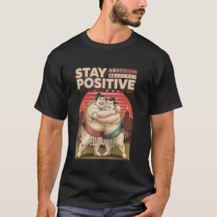 Camiseta Mantente Positivo Divertido Sumo Japonés
