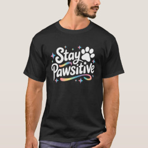 Camiseta Mantente Positivo Perro Gato Lindo Amante de los A