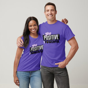 Camiseta Mantente Positivo Sé Poderoso – Motivacional
