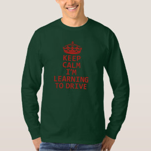 Camiseta Mantente tranquilo, estoy aprendiendo a conducir. 