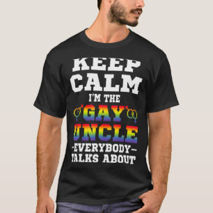 Camiseta Mantente tranquilo, soy el tío gay del que todos h