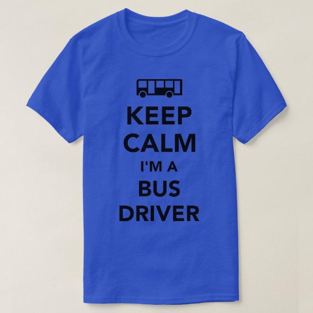 Camiseta Mantente tranquilo soy un conductor de bus 1 (Diseño del anverso)