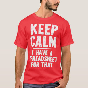 Camiseta Mantente Tranquilo Tengo Una Hoja De Cálculo Para 