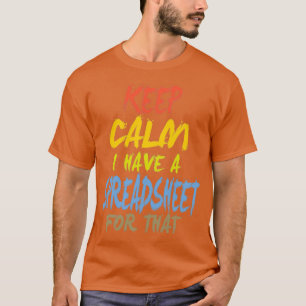 Camiseta Mantente tranquilo Tengo una hoja de cálculo para