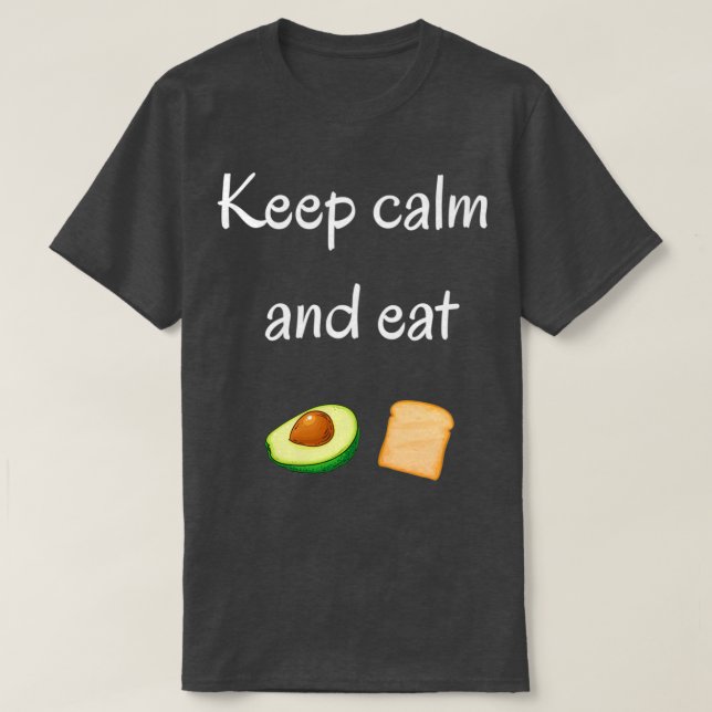 Camiseta Mantente tranquilo y come tostada aguacate (Diseño del anverso)