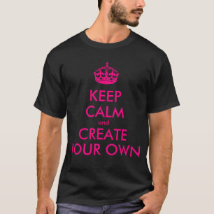 Camiseta Mantente tranquilo y crea tu propio - Rosa