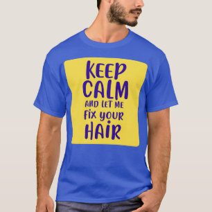 Camiseta Mantente Tranquilo Y Déjame Arreglar Tu Pelo 2