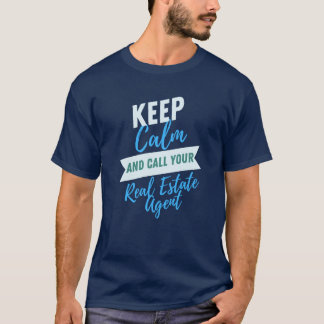 Camiseta ¡Mantente tranquilo y llama a tu agente inmobiliar