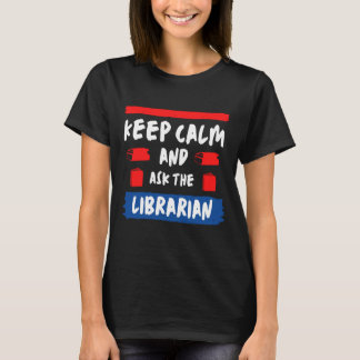 Camiseta Mantente tranquilo y pídele al bibliotecario
