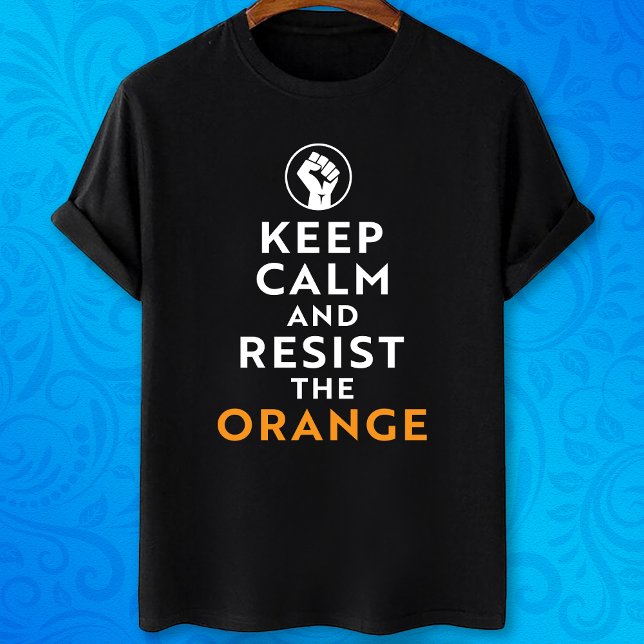 Camiseta Mantente tranquilo y resiste al Naranja gracioso c (Subido por el creador)