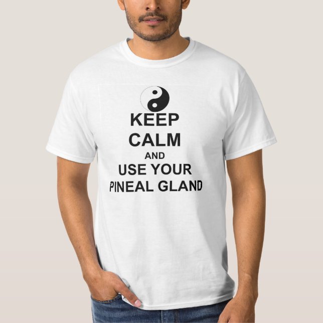 Camiseta Mantente tranquilo y UTILIZA PINEAL GLAND Yin yang (Anverso)