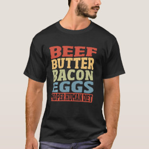 Camiseta Mantequilla de ternera Bacon Huevos Dieta Humana A