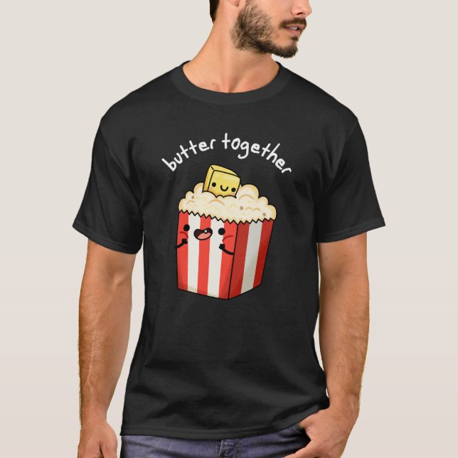 Camiseta Mantequilla Juntos Funny Mantequilla Popcorn Pun D (Anverso)
