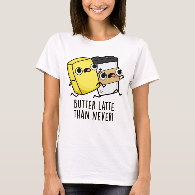 Camiseta Mantequilla más tardía que nunca divertido bollo d (Anverso)