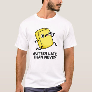 Camiseta Mantequilla más tardía que nunca divertido bollo d