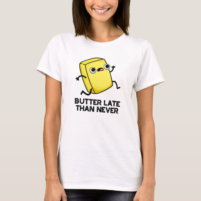 Camiseta Mantequilla más tardía que nunca divertido bollo d (Anverso)