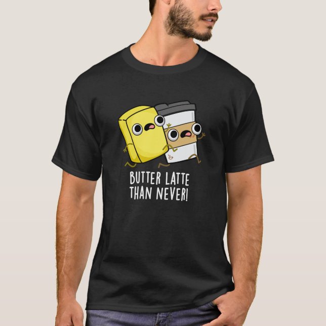 Camiseta Mantequilla más tardía que nunca divertido bollo d (Anverso)
