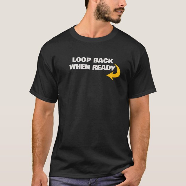Camiseta Mantra Loop Back When Ready (Anverso)