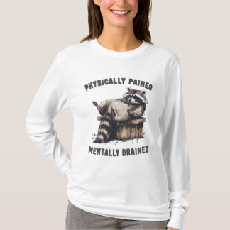 Camiseta Mapache Cansado Física y Mentalmente Dolorido